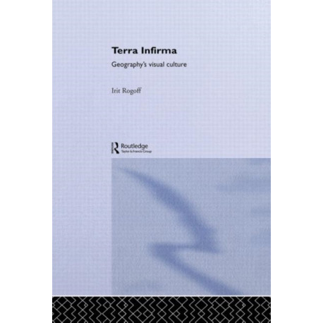 Terra Infirma: Geography's Visual Culture