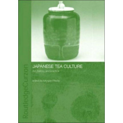 Japanese Tea Culture: Art, History and Practice