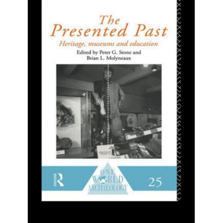 The Presented Past: Heritage, Museums and Education
