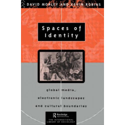 Spaces of Identity: Global Media, Electronic Landscapes and Cultural Boundaries
