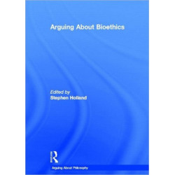 Arguing About Bioethics