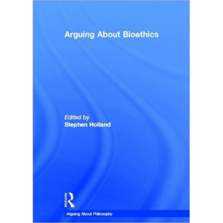 Arguing About Bioethics