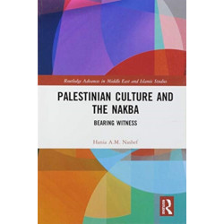 Palestinian Culture and the Nakba: Bearing Witness