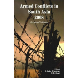Armed Conflicts in South Asia 2008: Growing Violence