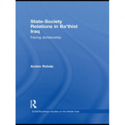 State-Society Relations in Ba'thist Iraq: Facing Dictatorship