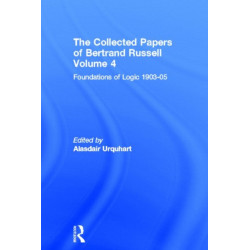 The Collected Papers of Bertrand Russell, Volume 4: Foundations of Logic, 1903-05