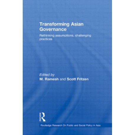 Transforming Asian Governance: Rethinking assumptions, challenging practices