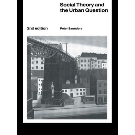 Social Theory and the Urban Question