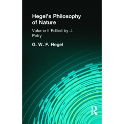 Hegel's Philosophy of Nature: Volume II Edited by M J Petry
