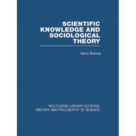 Scientific Knowledge and Sociological Theory