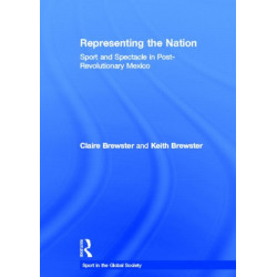 Representing the Nation: Sport and Spectacle in Post-revolutionary Mexico