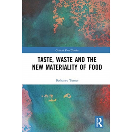 Taste, Waste and the New Materiality of Food
