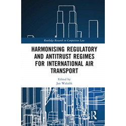 Harmonising Regulatory and Antitrust Regimes for International Air Transport