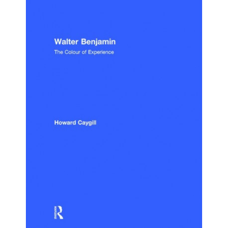 Walter Benjamin: The Colour of Experience