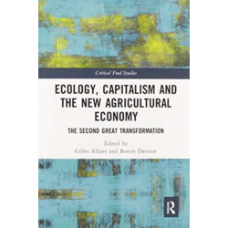 Ecology, Capitalism and the New Agricultural Economy: The Second Great Transformation