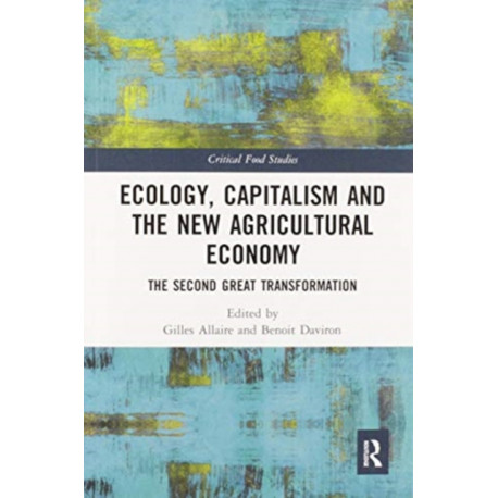 Ecology, Capitalism and the New Agricultural Economy: The Second Great Transformation