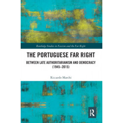 The Portuguese Far Right: Between Late Authoritarianism and Democracy (1945-2015)