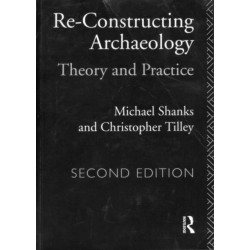 Re-constructing Archaeology: Theory and Practice