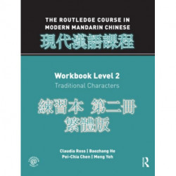 The Routledge Course in Modern Mandarin Chinese Workbook 2 (Traditional): Workbook Level 2: Traditional Characters
