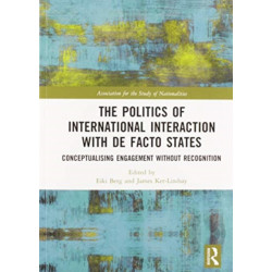 The Politics of International Interaction with de facto States: Conceptualising Engagement without Recognition