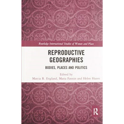 Reproductive Geographies: Bodies, Places and Politics
