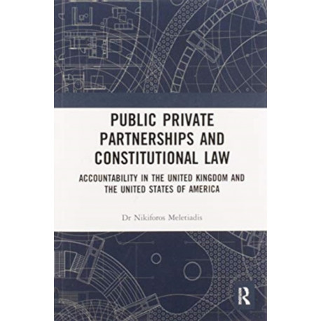 Public Private Partnerships and Constitutional Law: Accountability in the United Kingdom and the United States of America