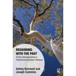 Reckoning with the Past: Family Historiographies in Postcolonial Australian Literature