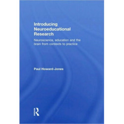 Introducing Neuroeducational Research: Neuroscience, Education and the Brain from Contexts to Practice