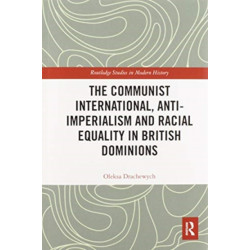 The Communist International, Anti-Imperialism and Racial Equality in British Dominions