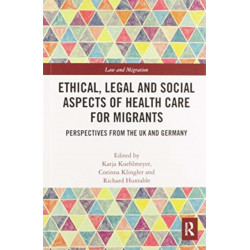 Ethical, Legal and Social Aspects of Healthcare for Migrants: Perspectives from the UK and Germany