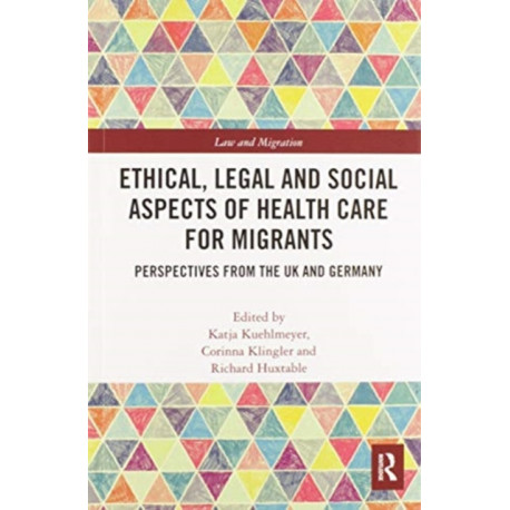 Ethical, Legal and Social Aspects of Healthcare for Migrants: Perspectives from the UK and Germany