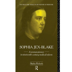 Sophia Jex-Blake: A Woman Pioneer in Nineteenth Century Medical Reform