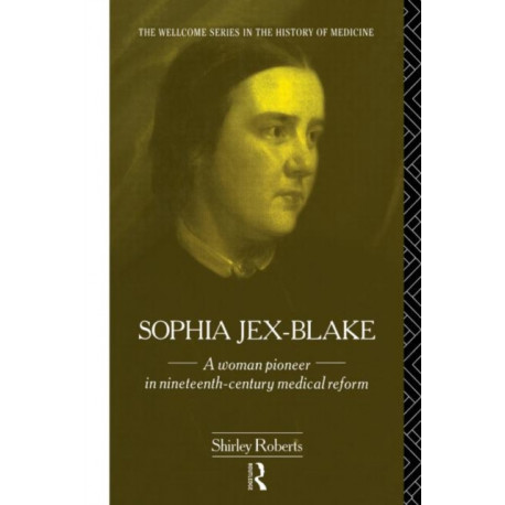 Sophia Jex-Blake: A Woman Pioneer in Nineteenth Century Medical Reform