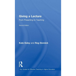 Giving a Lecture: From Presenting to Teaching