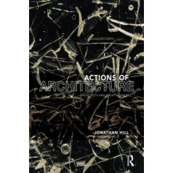 Actions of Architecture: Architects and Creative Users