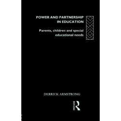 Power and Partnership in Education: Parents, Children and Special Educational Needs