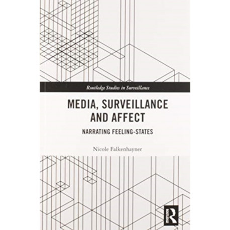 Media, Surveillance and Affect: Narrating Feeling-States