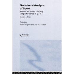 Notational Analysis of Sport: Systems for Better Coaching and Performance in Sport