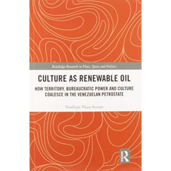 Culture as Renewable Oil: How Territory, Bureaucratic Power and Culture Coalesce in the Venezuelan Petrostate