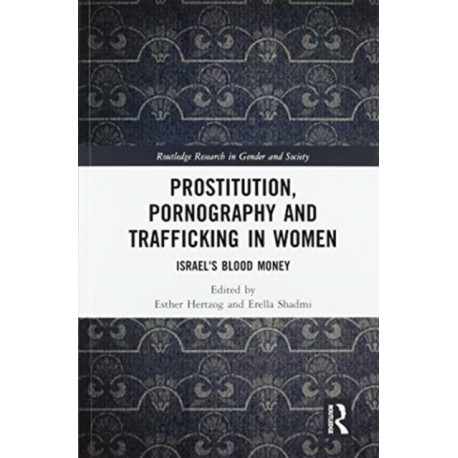 Prostitution, Pornography and Trafficking in Women: Israel's Blood Money
