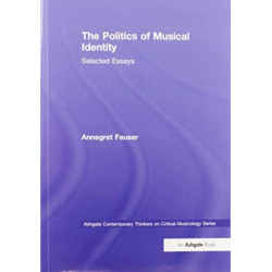 The Politics of Musical Identity: Selected Essays
