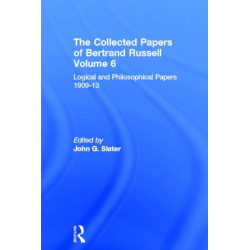 The Collected Papers of Bertrand Russell, Volume 6: Logical and Philosophical Papers 1909-13