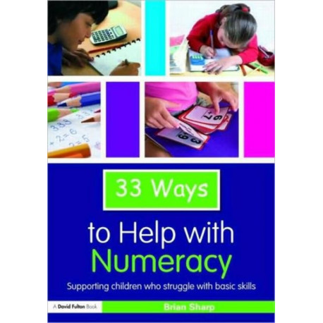 33 Ways to Help with Numeracy: Supporting Children who Struggle with Basic Skills