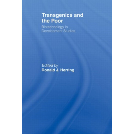 Transgenics and the Poor: Biotechnology in Development Studies