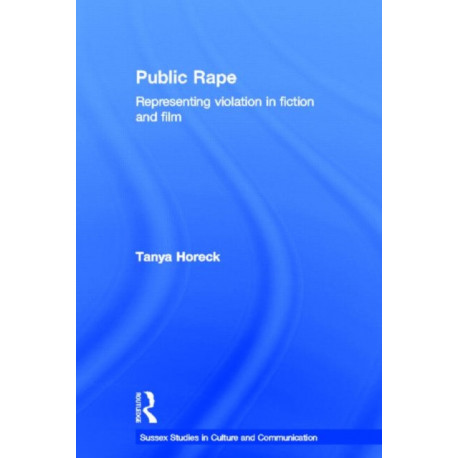 Public Rape: Representing Violation in Fiction and Film