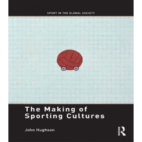 The Making of Sporting Cultures