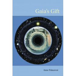 Gaia's Gift: Earth, Ourselves and God after Copernicus
