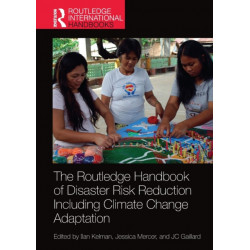 The Routledge Handbook of Disaster Risk Reduction Including Climate Change Adaptation