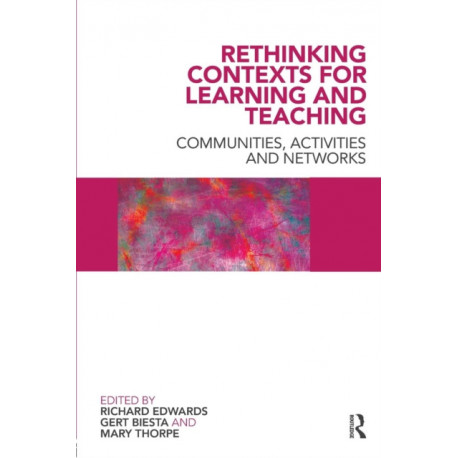 Rethinking Contexts for Learning and Teaching: Communities, Activites and Networks