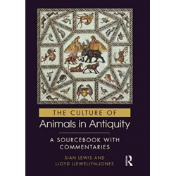 The Culture of Animals in Antiquity: A Sourcebook with Commentaries